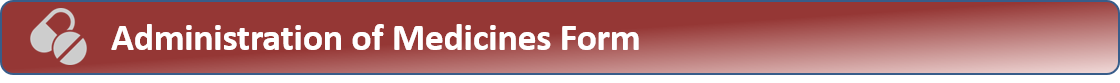 Administration of Medicines Form Administration of Medicines Form